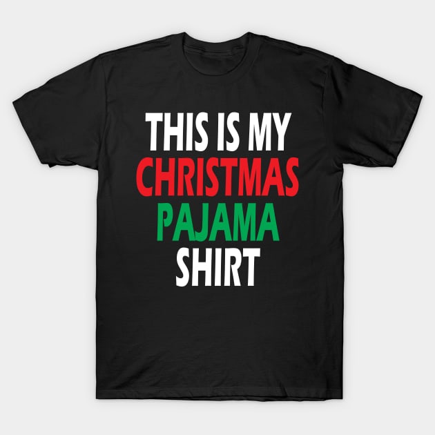 This Is My Christmas Pajama Shirt Funny Christmas T Shirts T-Shirt by designready4you